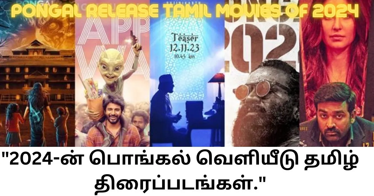 The Top 5 Pongal Release Tamil Movies Of 2024